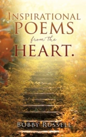 Inspirational poems from the heart. by Bobby Russell - Hardback