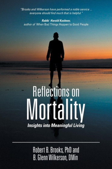 Reflections on Mortality : Insights into Meaningful Living by Glenn Wilkerson - Paperback