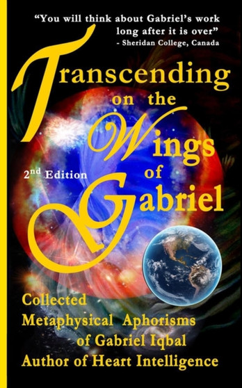 Transcending on the Wings of Gabriel : Collected Metaphysical Aphorisms of Gabriel Iqbal by Iqbal Gabriel Iqbal - Paperback