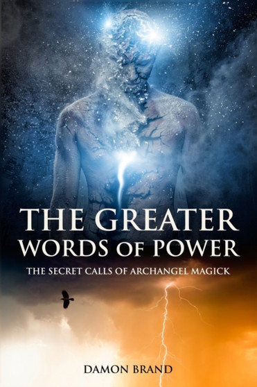 The Greater Words of Power : The Secret Calls of Archangel Magick by Damon Brand - Paperback
