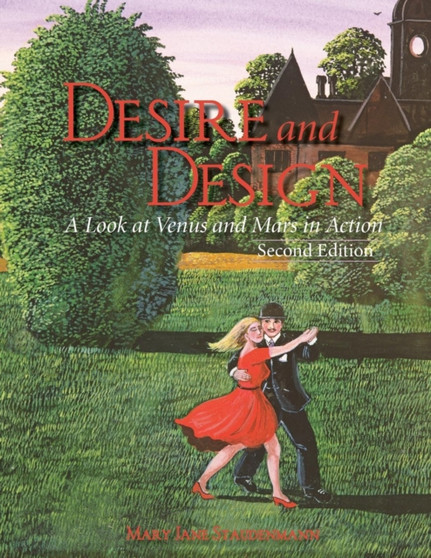 Desire and Design : A Look at Venus and Mars in Action by Mary Jane Staudenmann - Paperback