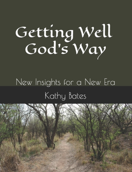 Getting Well God's Way by Kathy Bates - Paperback