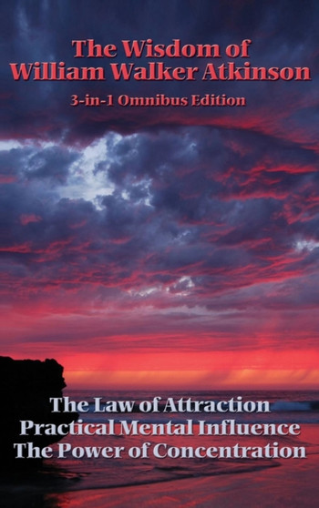 The Wisdom of William Walker Atkinson by William Walker Atkinson - Hardback