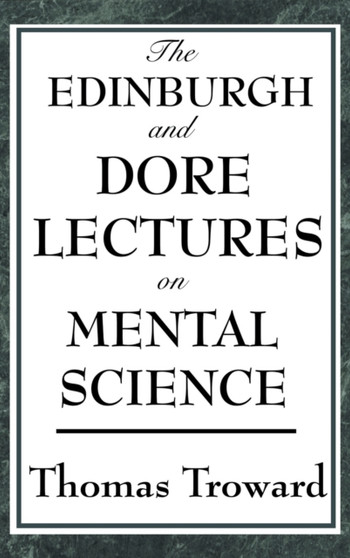 The Edinburgh and Dore Lectures on Mental Science by Thomas Troward - Hardback