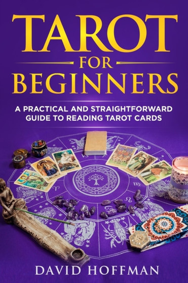 Tarot for Beginners : A Practical and Straightforward Guide to Reading Tarot Cards by David Hoffman - Paperback