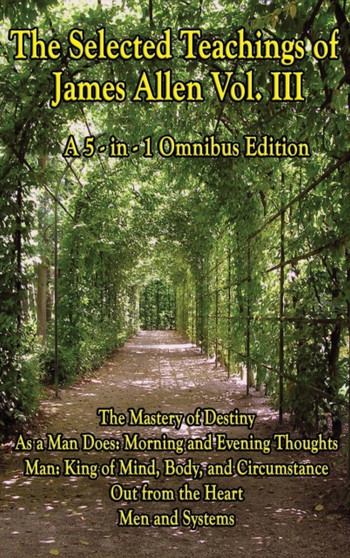 The Wisdom of James Allen, Volume 3 by James Allen - Hardback