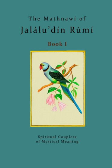 The Mathnawi of Jalalu'din Rumi - Book 1 : The spiritual couplets of Jalalu'din Rumi - Book 1 : 1 by Jalalu'din Rumi - Paperback