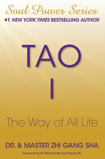 Tao I : The Way of All Life by Zhi Gang Sha - Paperback