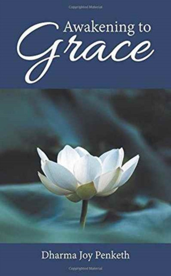 Awakening to Grace by Dharma Joy Penketh - Paperback
