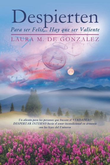 Despierten : Para ser Feliz, ... Hay que ser Valiente by Laura M De Gonzalez - Paperback