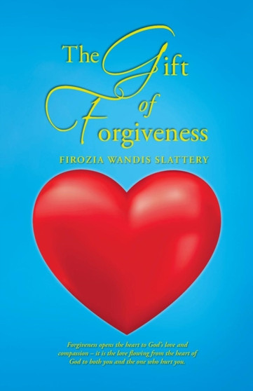 The Gift of Forgiveness by Firozia Wandis Slattery - Paperback