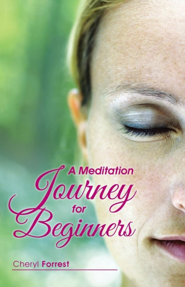 A Meditation Journey for Beginners by Cheryl Forrest - Paperback