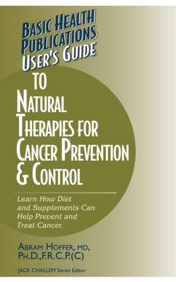 User's Guide to Natural Therapies for Cancer Prevention and Control by Abram Hoffer - Paperback