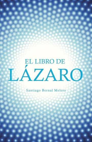 El Libro de Lazaro by Santiago Bernal Melero - Paperback