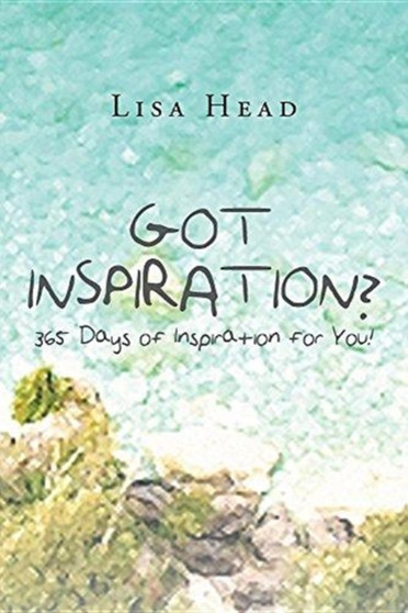 Got Inspiration? 365 Days of Inspiration for You! by Lisa Head - Paperback