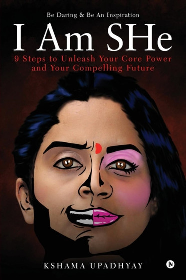 I Am SHe : Be Daring & Be An Inspiration by Kshama Upadhyay - Paperback