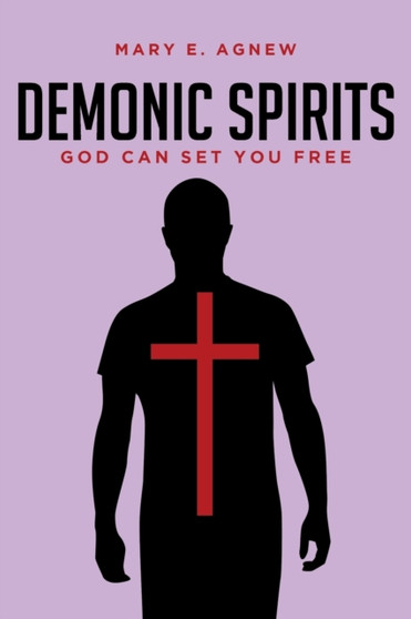 Demonic Spirits : God can set you free by Mary E Agnew - Paperback