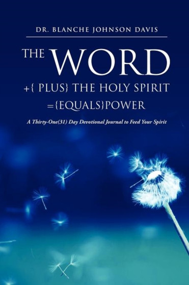 The Word +{ plus} The Holy Spirit ={equals}POWER by Dr Blanche Johnson Davis - Paperback