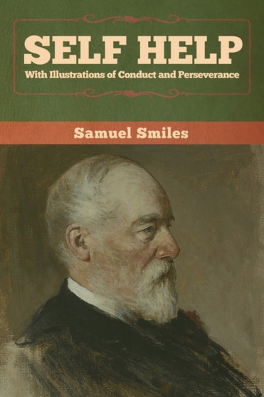 Self Help with Illustrations of Conduct and Perseverance by Samuel Smiles - Paperback