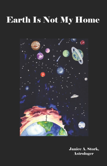 Earth Is Not My Home by Janice A. Stork - Paperback