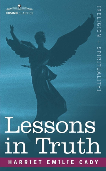 Lessons in Truth by Harriet Emilie Cady - Paperback