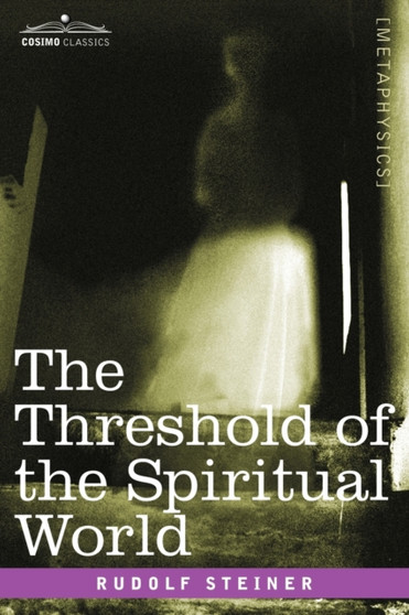The Threshold of the Spiritual World by Dr Rudolf Steiner - Paperback
