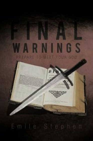 Final Warnings : Prepare to Meet Your God by Emile Stephen - Paperback