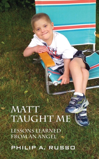 Matt Taught Me : Lessons Learned from an Angel by Philip A Russo - Paperback