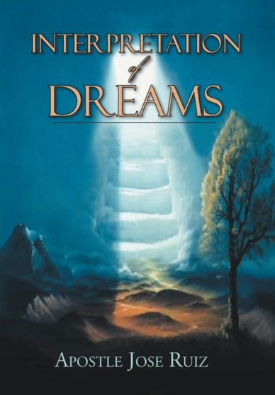 Interpretation of Dreams by Apostle Jose Ruiz - Hardback