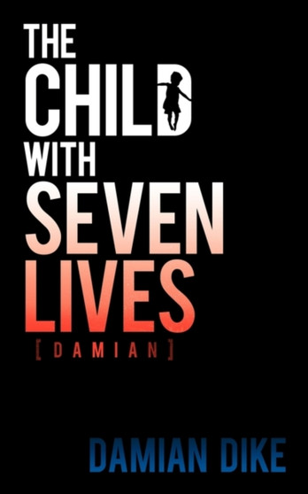 The Child With Seven Lives : Damian by Damian Dike - Paperback