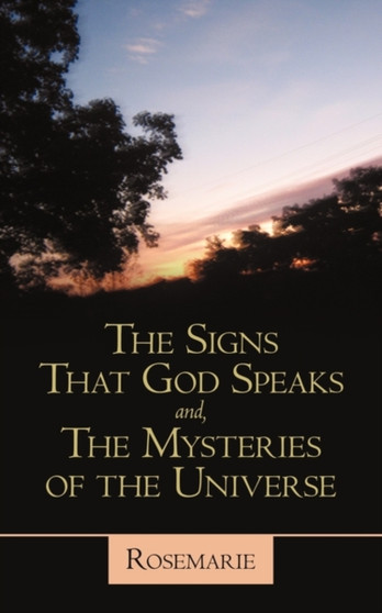 The Signs That God Speaks And, the Mysteries of the Universe by Rosemarie - Paperback