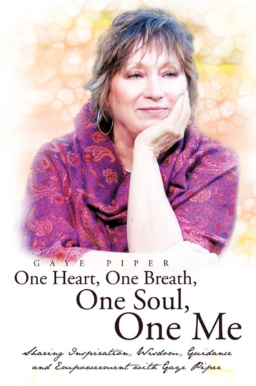 One Heart, One Breath, One Soul, One Me by Gaye Piper - Paperback