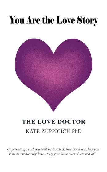 You Are the Love Story by The Love Doctor Kate Zuppicich Phd - Paperback