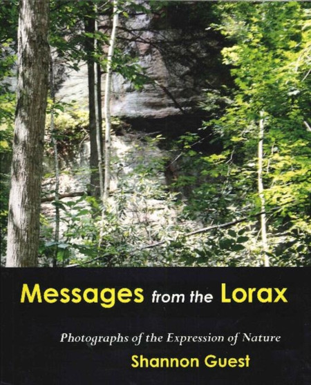 Messages from the Lorax : Photographs of the Expression of Nature by Shannon Guest - Paperback