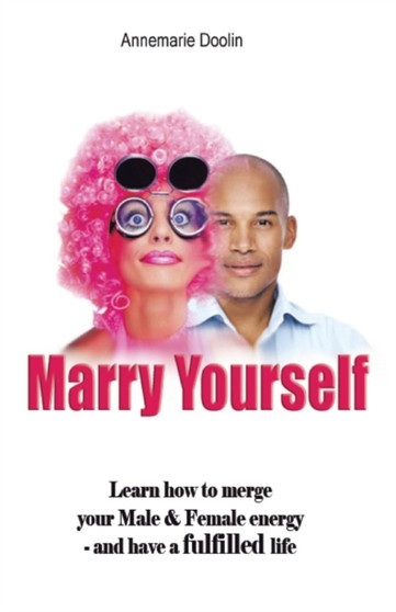 Marry Yourself Before You Slip Away : When You Know Something's Missing But Don't Know How to Find It by Annemarie Doolin - Paperback