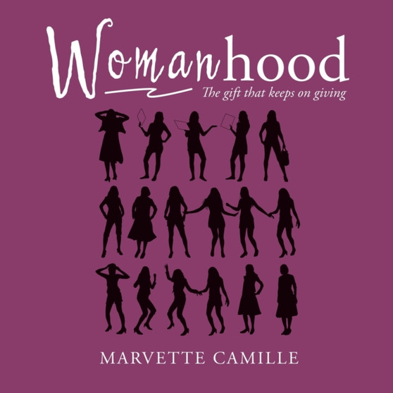 Womanhood : The Gift That Keeps on Giving by Marvette Camille - Paperback