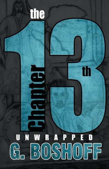The 13th Chapter : Unwrapped by Graeme Boshoff - Paperback