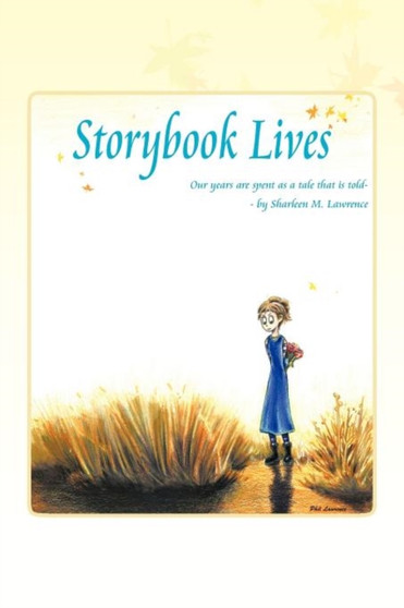 Storybook Lives : Our Years are Spent as a Tale That is Told by Sharleen M. Lawrence - Paperback