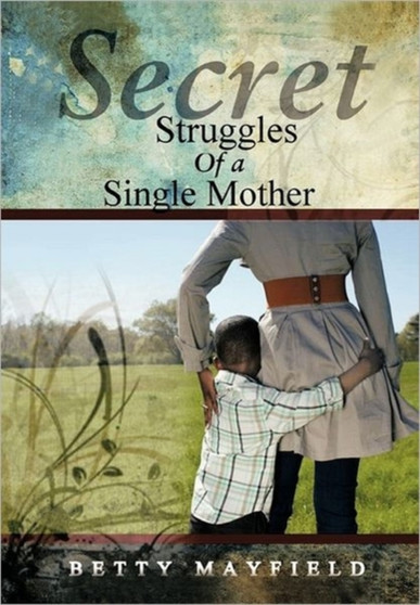 Secret Struggles Of A Single Mother by Betty Mayfield - Paperback
