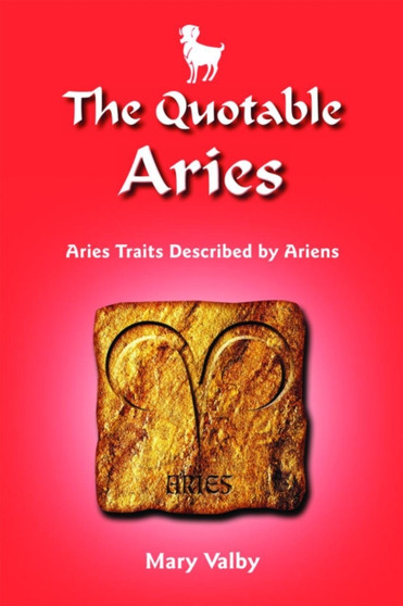 Quotable Aries : Aries Traits Described by Ariens by Mary Valby - Paperback