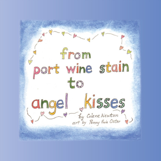 From Port Wine Stain to Angel Kisses by Colene Newton - Paperback