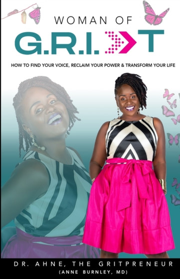 Woman of G.R.I.T : How to Find Your Voice, Reclaim Your Power & Transform Your Life by Dr Ahne The Gritpreneur - Paperback