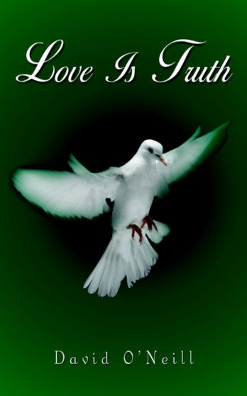 Love Is Truth by David O'Neill - Paperback