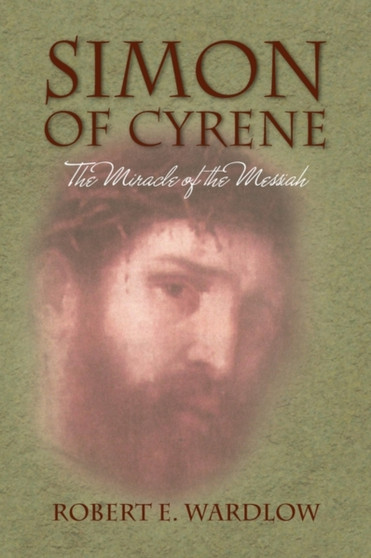 Simon of Cyrene by Robert E Wardlow - Hardback Simon of Cyrene by Robert E Wardlow - Hardback