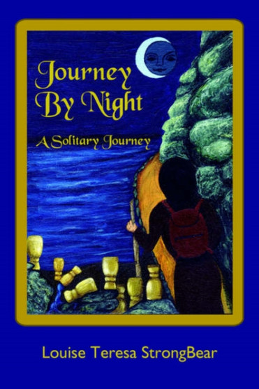 Journey By Night : A Solitary Journey by Louise Teresa StrongBear - Paperback