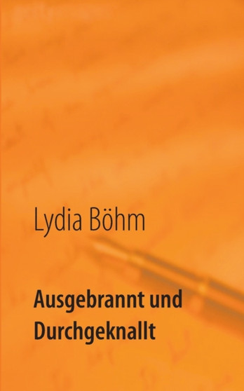 Ausgebrannt und durchgeknallt by Lydia Boehm - Paperback