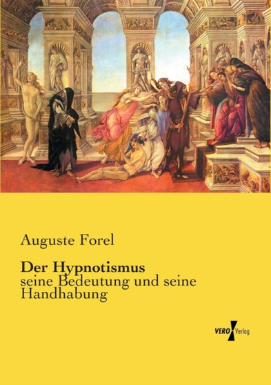 Der Hypnotismus : seine Bedeutung und seine Handhabung by August Forel - Paperback
