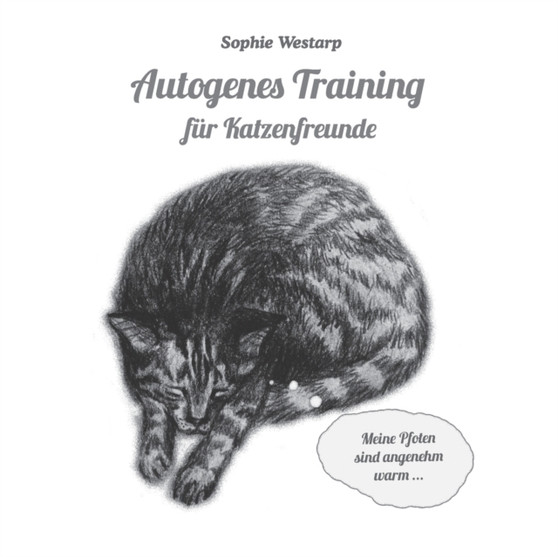 Autogenes Training fur Katzenfreunde : Entspannung mit schnurrenden Vorstellungsbildern by Sophie Westarp - Paperback