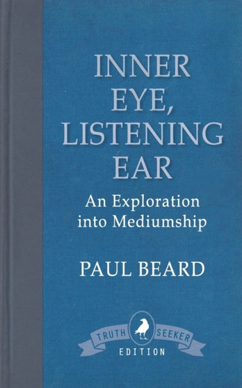 Inner Eye, Listening Ear : An Exploration into Mediumship by Paul Beard - Paperback