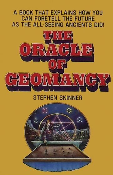 The Oracle of Geomancy : Practical Techniques of Earth Divination by Stephen Skinner - Paperback